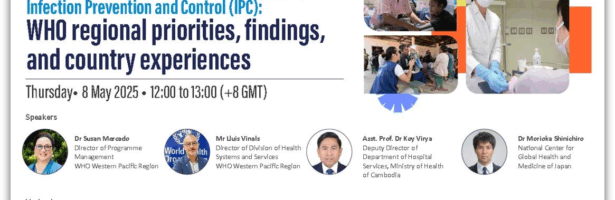 WHO Regional Infection Prevention and Control Webinar Series for the Western Pacific: Session 1 – Strengthen health systems for sustainable IPC: WHO regional priorities, findings, and country experience